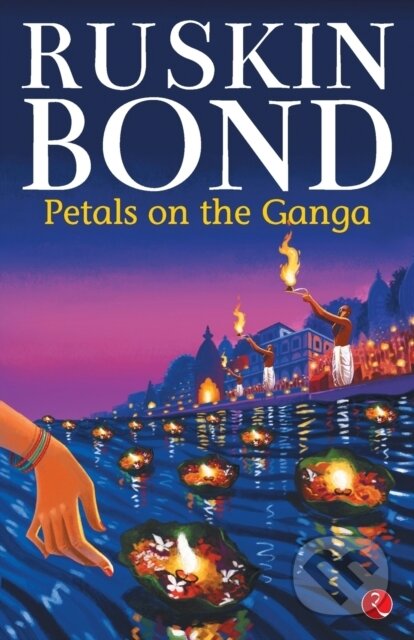 Kniha: Petals on the Ganga (Ruskin Bond). , 2019
