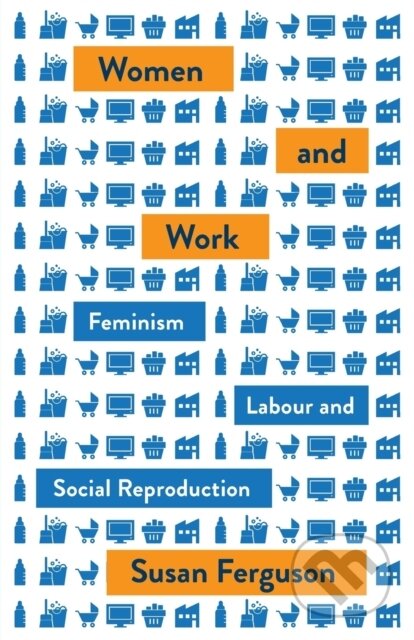 Kniha: Women and Work (Susan Ferguson). Pluto Press, 2019