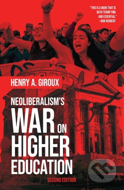 Kniha: Neoliberalism's War on Higher Education (Henry A. Giroux). Haymarket Books, 2019
