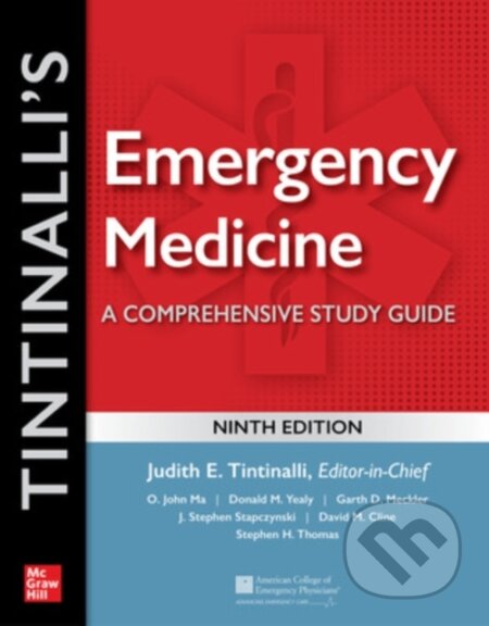 Kniha: Tintinalli's Emergency Medicine: A Comprehensive Study Guide, Ninth Edition (David Cline, Stephen Thomas, O. John Ma, Judith Tintinalli, J. Stapczynski, Garth Meckler a Donald Yealy). McGraw-Hill, 2019