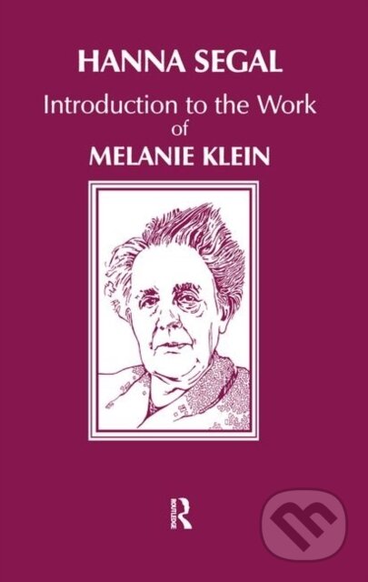 Kniha: Introduction to the Work of Melanie Klein (Hanna Segal). Routledge, 2019