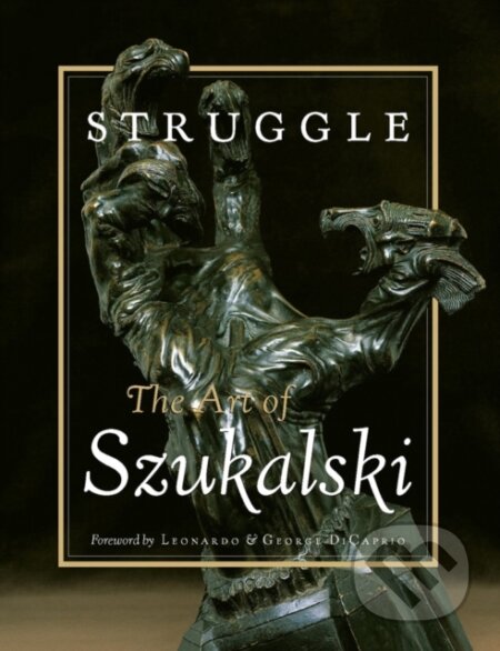 Kniha: Struggle: The Art of Szukalski (Stanislav Szukalski, Lena Zwalve a Glenn Bray). Last Gasp, 2019