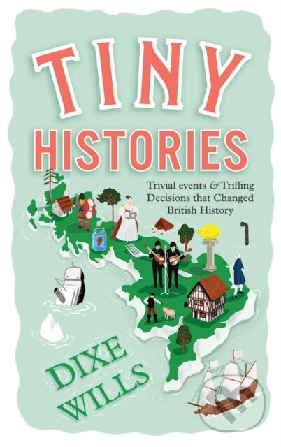 Kniha: Tiny Histories (Dixe Wills). Quadrille, 2019