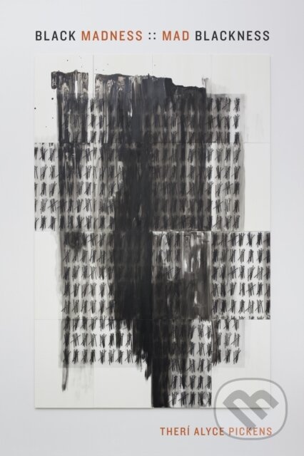 Kniha: Black Madness :: Mad Blackness (Ther Alyce Pickens). Duke University, 2019