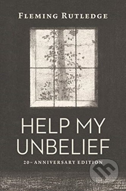 Kniha: HELP MY UNBELIEF (Fleming Rutledge). SPCK, 2020