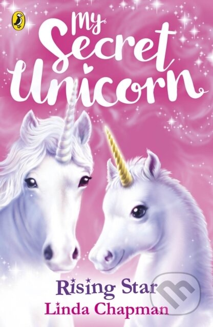 Kniha: My Secret Unicorn: Rising Star (Linda Chapman). Puffin Books, 2018