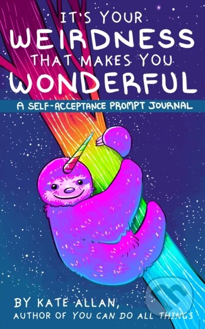 Kniha: It’s Your Weirdness that Makes You Wonderful (Allan Kate). , 2019