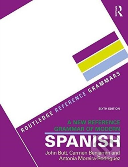 Kniha: A New Reference Grammar of Modern Spanish (Antonia Moreira Rodriguez, John Butt a Carmen Benjamin). Routledge, 2018