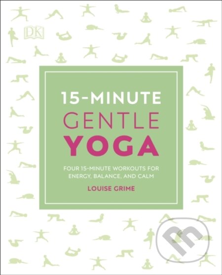 Kniha: 15-Minute Gentle Yoga (Louise Grime). Dorling Kindersley, 2019
