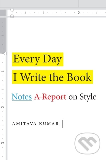 Kniha: Every Day I Write the Book (Amitava Kumar). Duke University, 2020