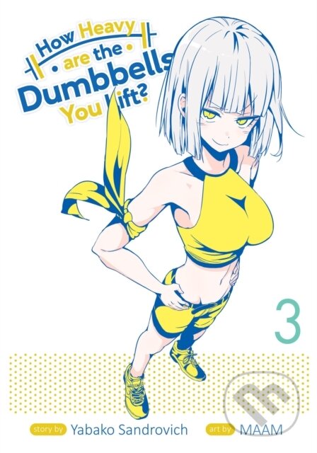 Kniha: How Heavy Are the Dumbbells You Lift? Vol. 3 (Sandrovich Yabako). Seven Seas, 2020