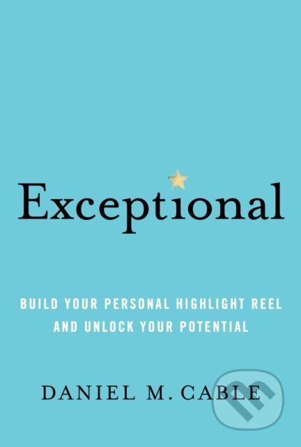 Kniha: Exceptional (Daniel M. Cable). Chronicle Books, 2020