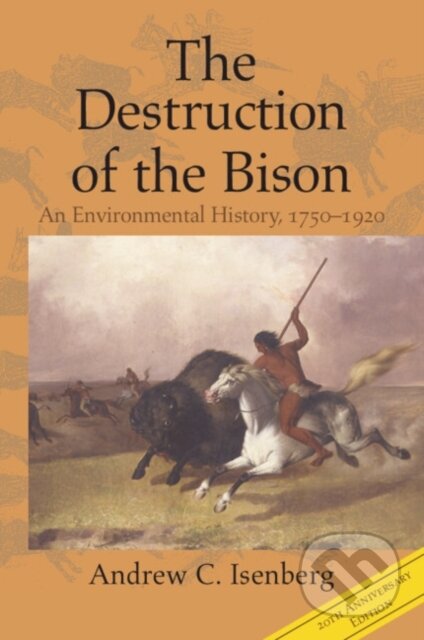 Kniha: The Destruction of the Bison (Andrew C. Isenberg). Cambridge University Press, 2020