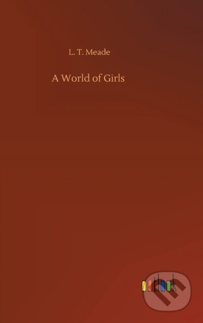 Kniha: A World of Girls (L. T. Meade). Outlook, 2020