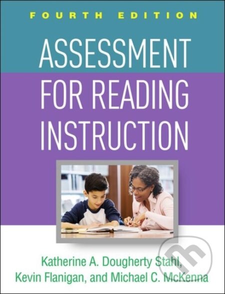 Kniha: Assessment for Reading Instruction, Fourth Edition (Katherine A. Dougherty Stahl, Michael C., United States) McKenna a Kevin Flanigan). Guilford Press, 2020