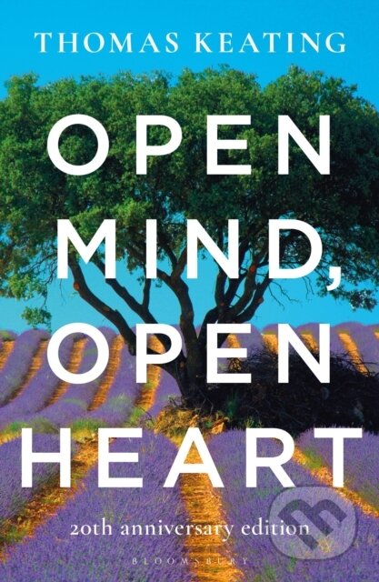 Kniha: Open Mind, Open Heart 20th Anniversary Edition (Father Thomas a O.C.S.O. Keating). Bloomsbury, 2019