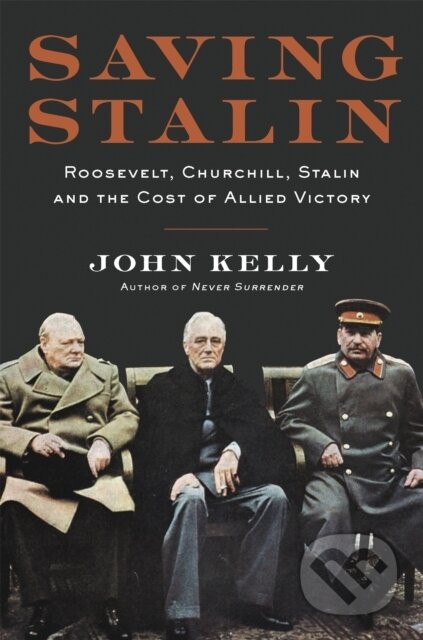 Kniha: Saving Stalin (John Kelly). , 2020
