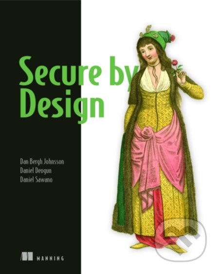 Kniha: Secure By Design (Dan Johnsson, Daniel Sawano a Daniel Deogun). Manning Publications, 2019