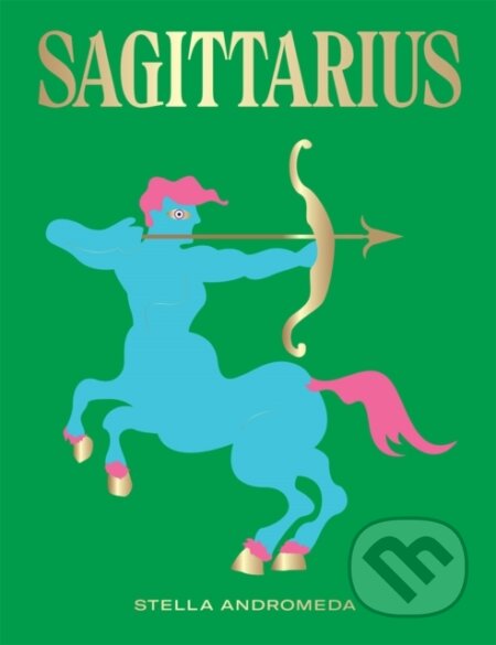 Kniha: Sagittarius (Stella Andromeda). Hardie Grant, 2019
