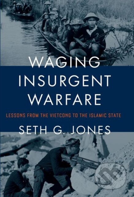 Kniha: Waging Insurgent Warfare (Seth G. Jones). Oxford University Press, 2019