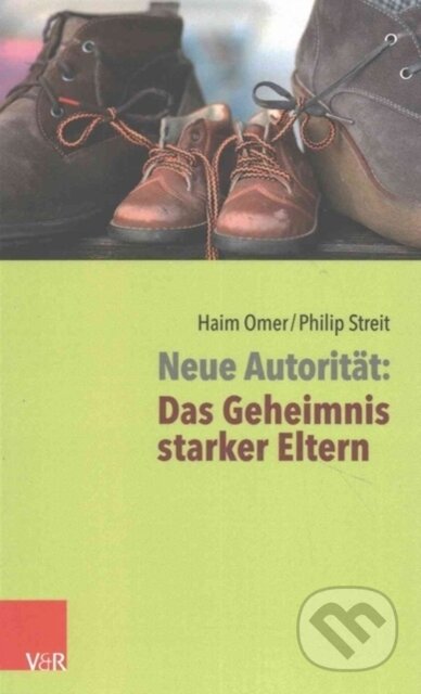 Kniha: Neue Autoritat: Das Geheimnis starker Eltern (Haim Omer a Philip Streit). , 2019
