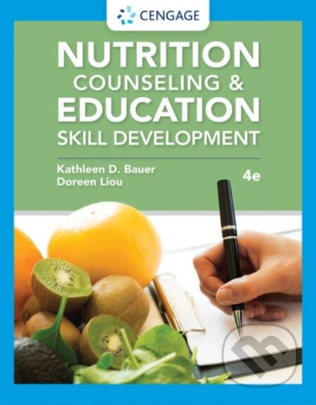 Kniha: Nutrition Counseling and Education Skill Development (Doreen Liou a Kathleen Bauer). Brooks/Cole, 2020