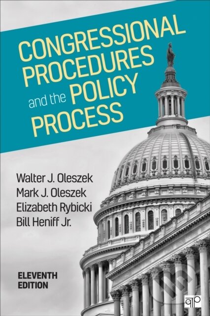Kniha: Congressional Procedures and the Policy Process (Elizabeth E. Rybicki, William Alan Heniff, Walter J. Oleszek a Mark J. Oleszek). , 2020
