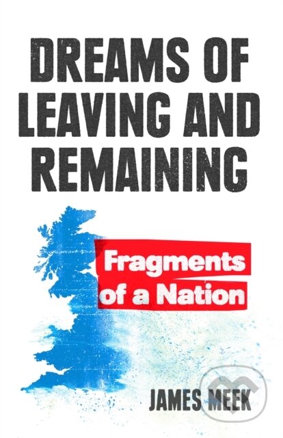 Kniha: Dreams of Leaving and Remaining (James Meek). Verso, 2021