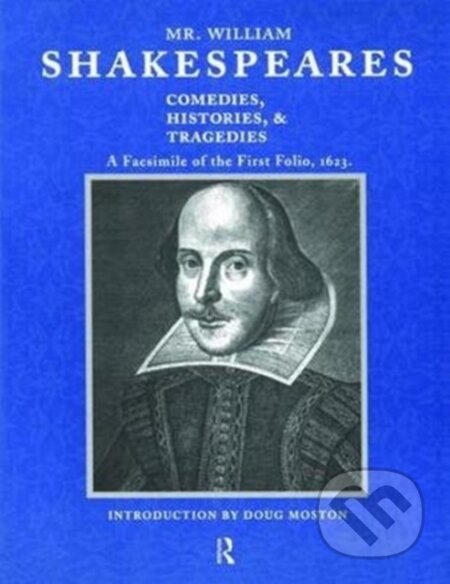 Kniha: Mr. William Shakespeares Comedies, Histories, and Tragedies (Doug Moston). Routledge, 2017