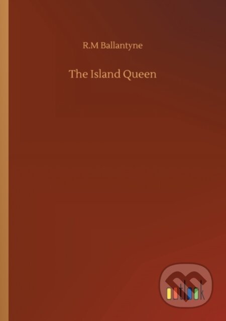 Kniha: The Island Queen (Robert Michael Ballantyne). Outlook, 2020