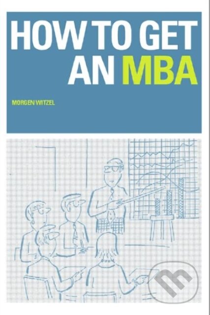 Kniha: How to Get an MBA (Morgen Witzel). Taylor and Francis, 2000