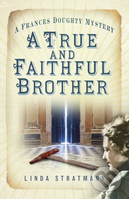 Kniha: A True and Faithful Brother (Linda Stratmann). The History Press, 2017