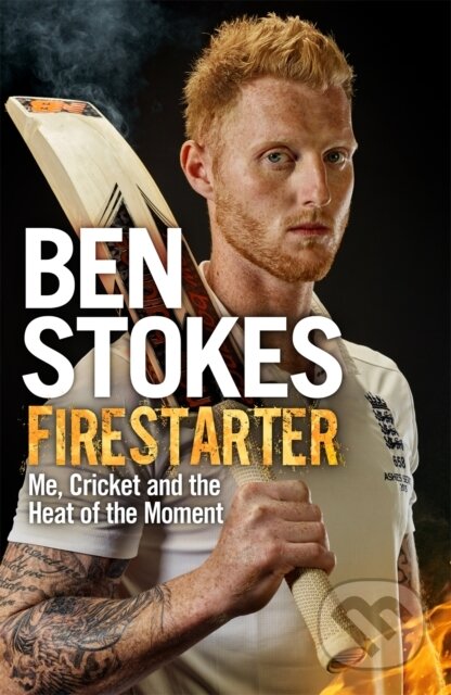 Kniha: Firestarter (Ben Stokes). Headline Book, 2017