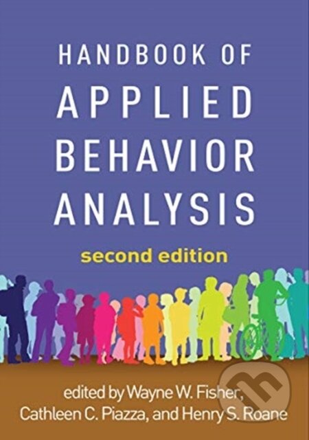 Kniha: Handbook of Applied Behavior Analysis, Second Edition (Cathleen C. Piazza, Wayne W. Fisher a Henry S. Roane). Guilford Press, 2021