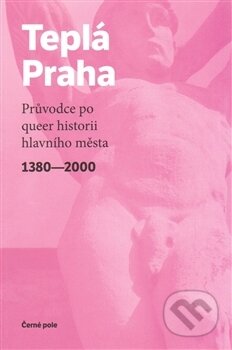 Teplá Praha - Kolektív autorov, Černé pole, 2014