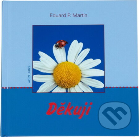 Kniha: Děkuji (Ba, Eduard P. Martin, František Šulc, G. Z. Minedžajan, J. Richter, Karel Pichlík, Michal Kubal, Peter Hawkins a kolektív). , 2002