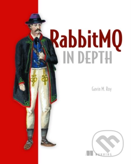 Kniha: RabitMQ in Depth (Gavin M Roy). Manning Publications, 2017