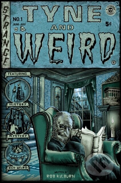Kniha: Tyne and Weird (Robert Kilburn). The History Press, 2020