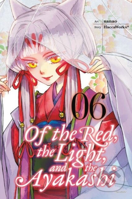 Kniha: Of the Red, The Light and the Ayakashi, Vol. 6 (. HaccaWorks a Nanao Nanao). Yen Press, 2017