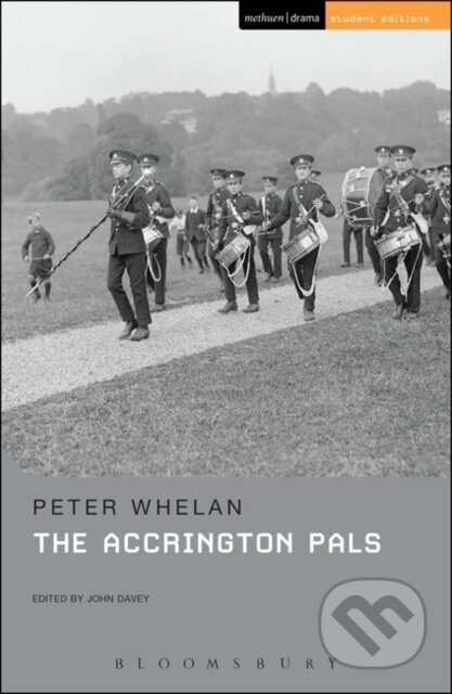 Kniha: The Accrington Pals (Peter Whelan). Methuen Drama, 2017