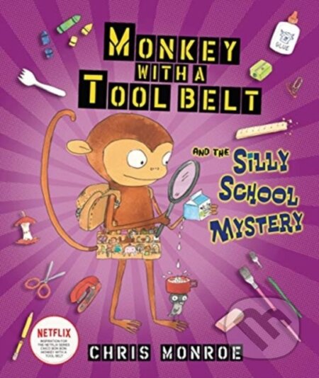 Kniha: Monkey with a Tool Belt and the Silly School Mystery (Monroe Chris). , 2017