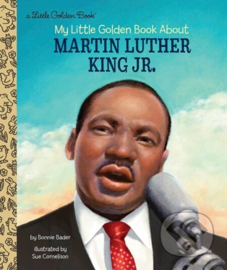 Kniha: My Little Golden Book About Martin Luther King Jr. (Bonnie Bader). , 2018