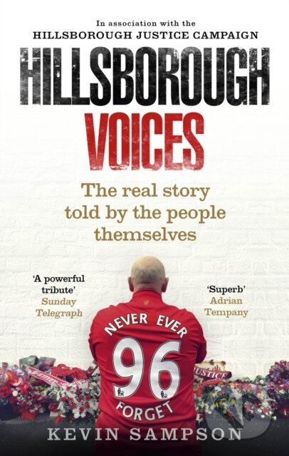 Kniha: Hillsborough Voices (Hillsborough Justice Campaign a Kevin Sampson). Ebury Publishing, 2017