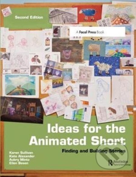 Kniha: Ideas for the Animated Short (Aubry Mintz, Kate Alexander a Karen Sullivan). Routledge, 2017