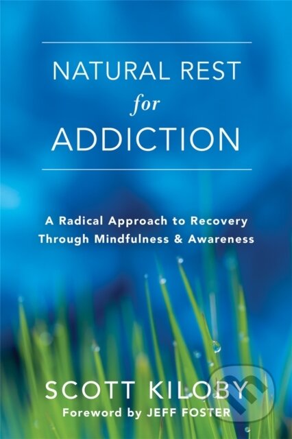 Kniha: Natural Rest for Addiction (Scott Kiloby). New Harbinger Publications, 2017