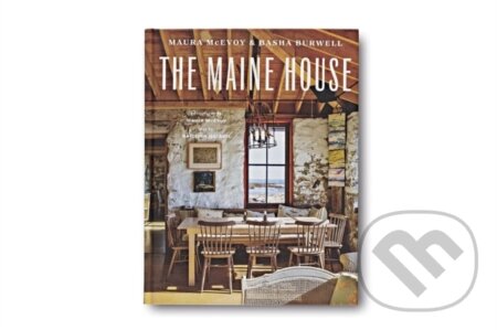 Kniha: The Maine House (Basha Barwell, Maura McEvoy a Kathleen Hacket). Vendome Press, 2021