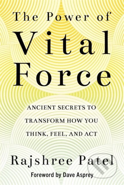 Kniha: The Power of Vital Force (Rajshree Patel). Hay House, 2021