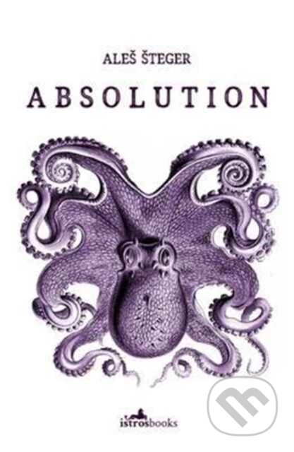 Kniha: Absolution (Ales Steger). Istros Books, 2017