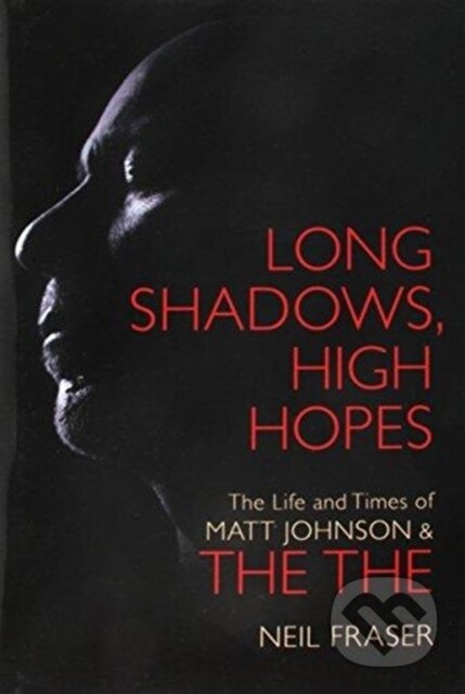 Kniha: Long Shadows, High Hopes (Neil Fraser). Omnibus Press, 2018