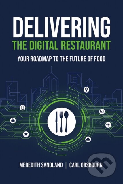 Kniha: Delivering the Digital Restaurant (Carl Orsbourn a Meredith Sandland). , 2021